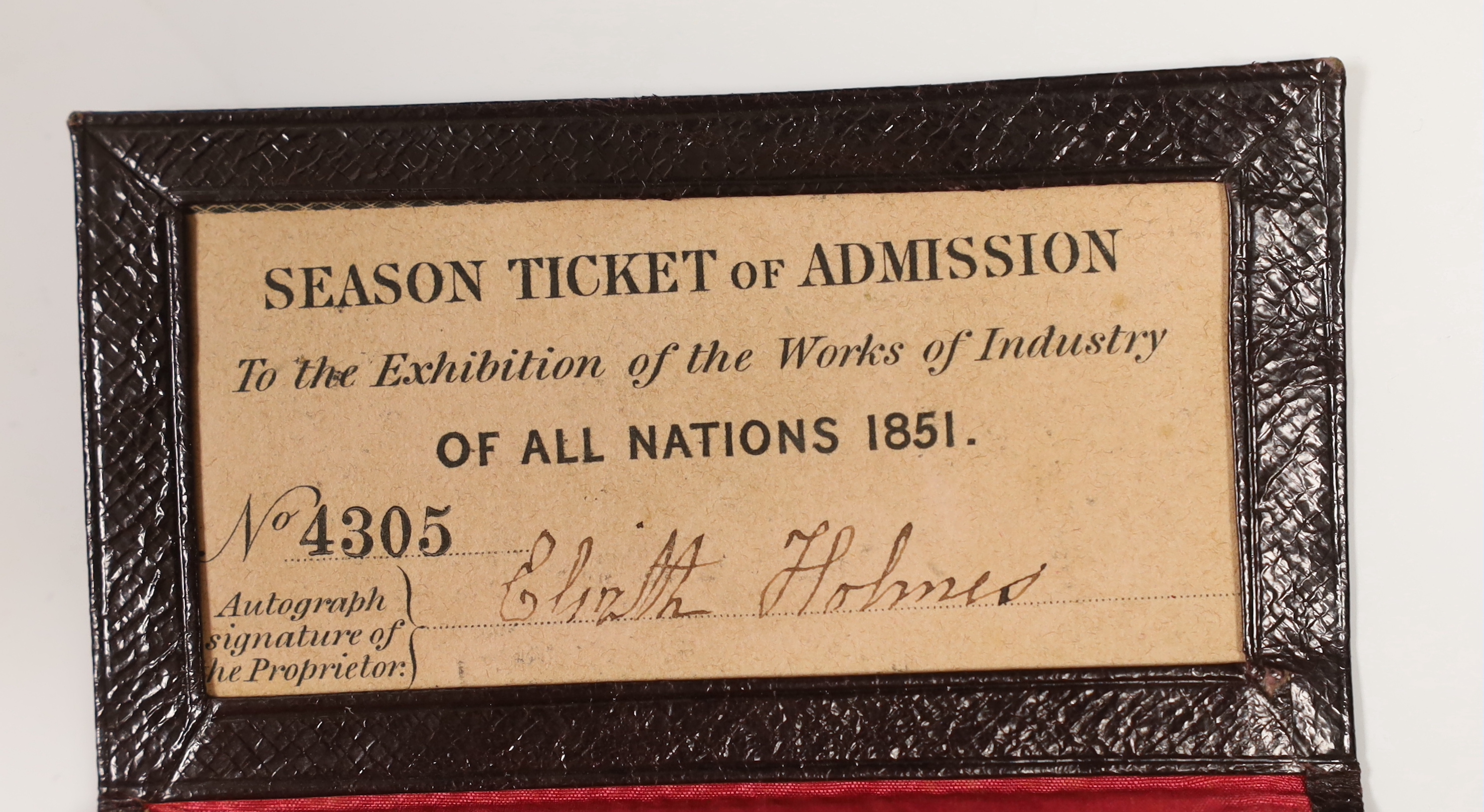 Great Exhibition 1851- a leather slip cased ‘season ticket of admission to the Exhibition of the Works of Industry of All Nations 1851, No.4305’, signature of Elizth. Holmes
